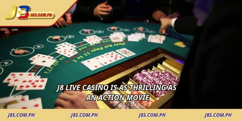J8 live casino is as thrilling as an action movie