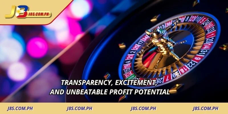 Transparency, excitement, and unbeatable profit potential