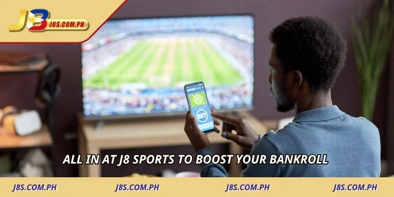 All in at J8 Sports to boost your bankroll