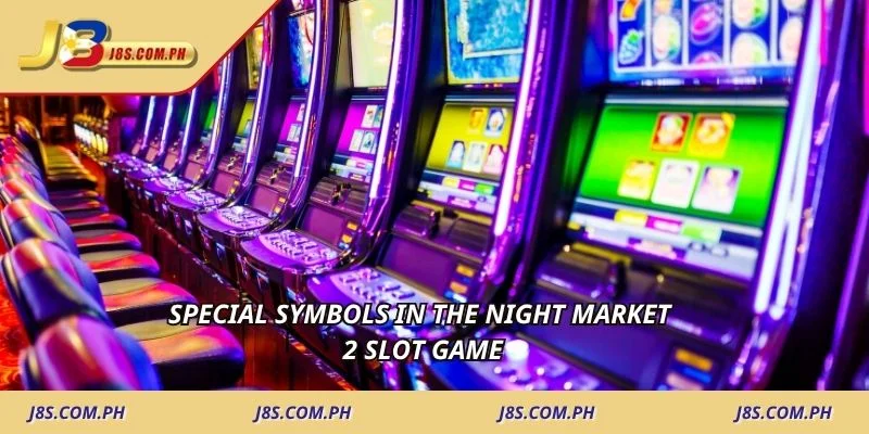 Special symbols in the Night Market 2 slot game