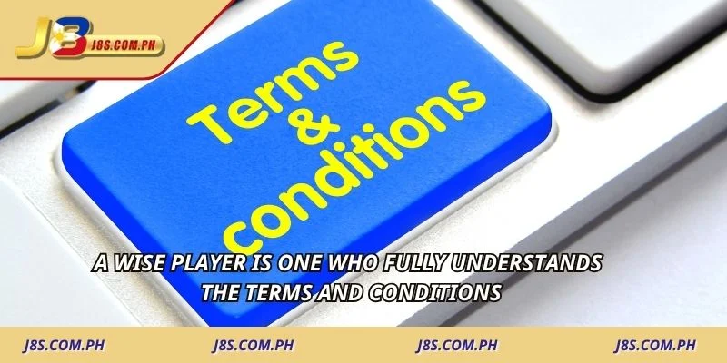 A wise player is one who fully understands the terms and conditions