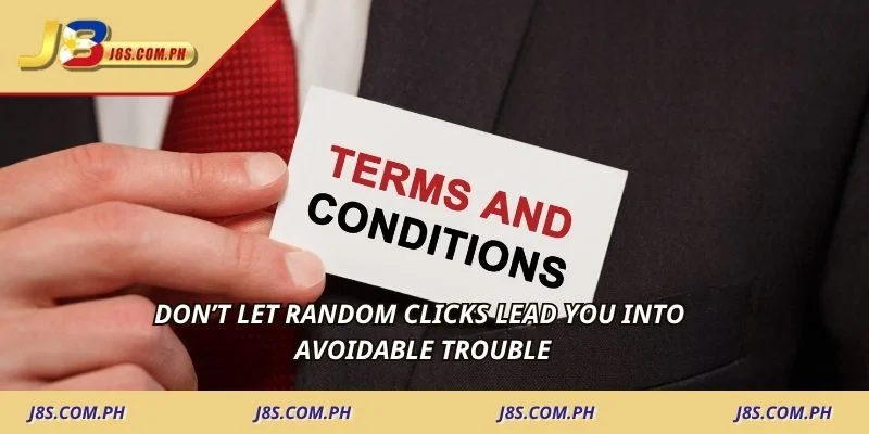 Don’t let random clicks lead you into avoidable trouble