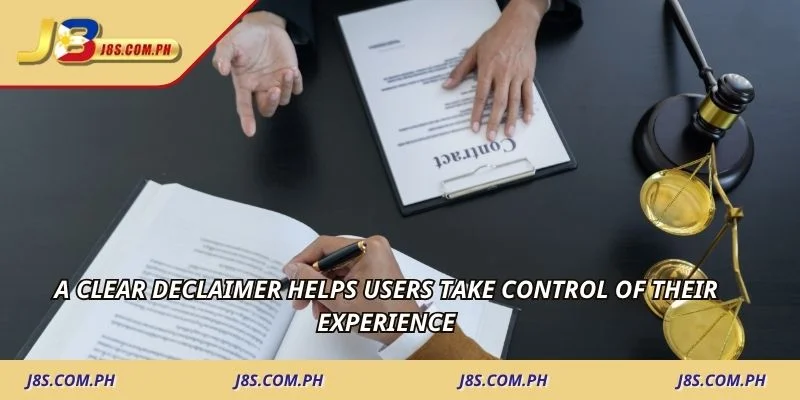A clear declaimer helps users take control of their experience