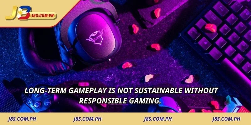 Long-term gameplay is not sustainable without Responsible Gaming. 