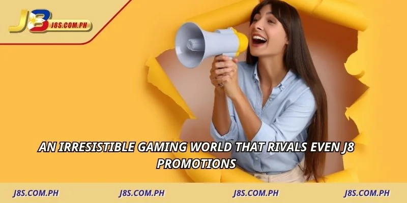 An irresistible gaming world that rivals even J8 promotions
