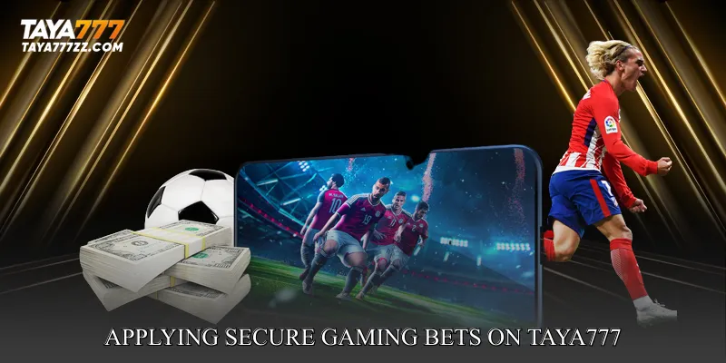 Applying Secure Gaming Bets on taya777