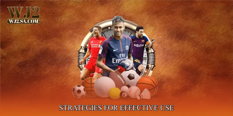 Strategies for Effective Use