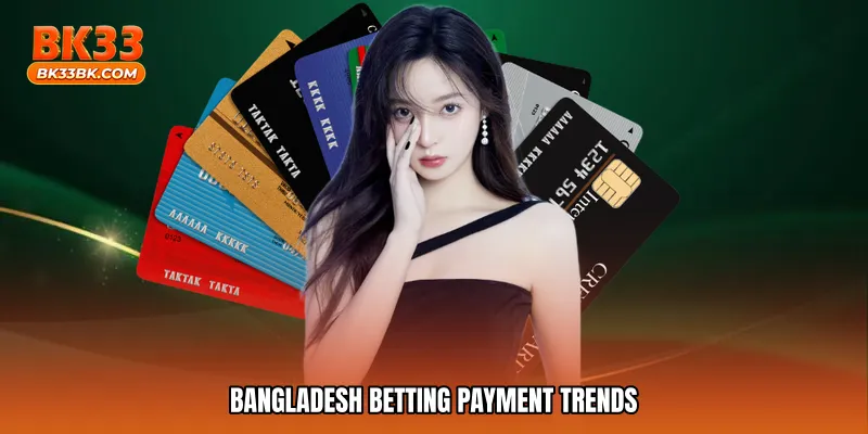 Bangladesh betting payment trends