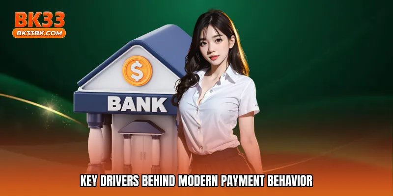 Key drivers behind modern payment behavior