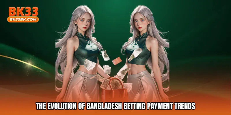 The evolution of Bangladesh betting payment trends
