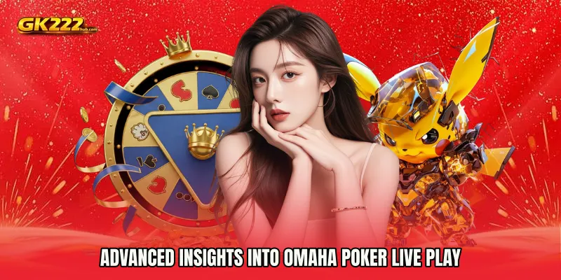 Advanced Insights into Omaha Poker live play