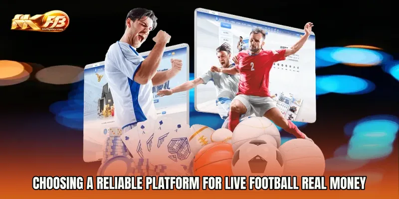 Choosing a Reliable Platform for Live Football Real Money
