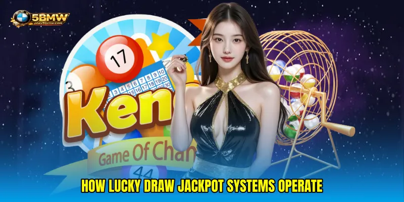 How Lucky draw jackpot systems operate