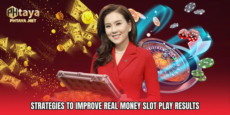 Strategies to Improve Real Money Slot Play Results
