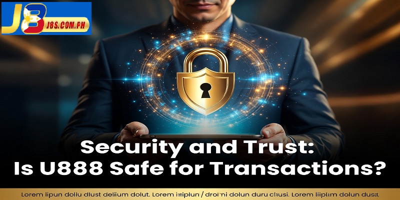 Security and Trust: Is U888 Safe for Transactions?