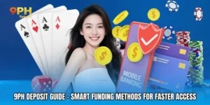 9PH Deposit Guide - Smart Funding Methods for Faster Access