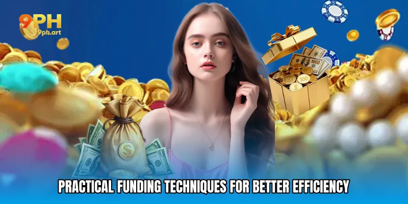 Practical funding techniques for better efficiency